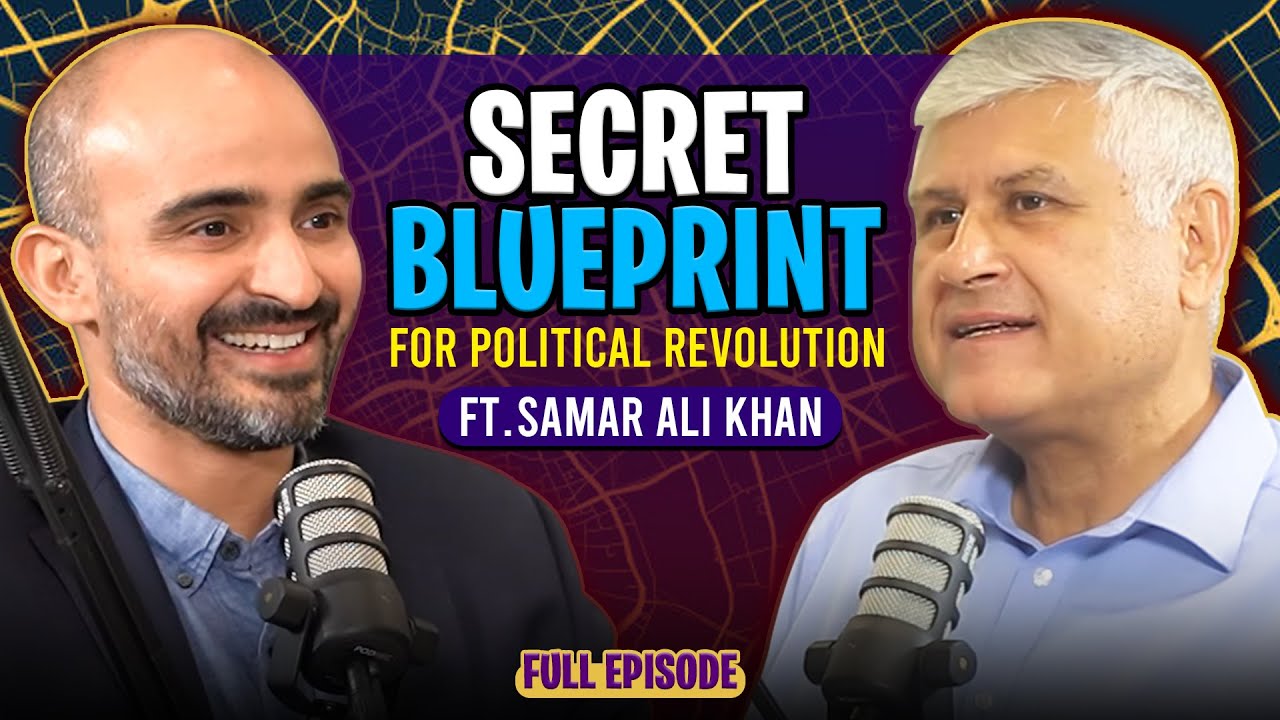 Blueprint for Change: Samar Ali Khan on Pakistan Political Revolution
